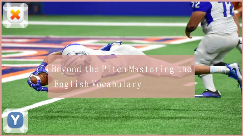 Beyond the Pitch Mastering the English Vocabulary